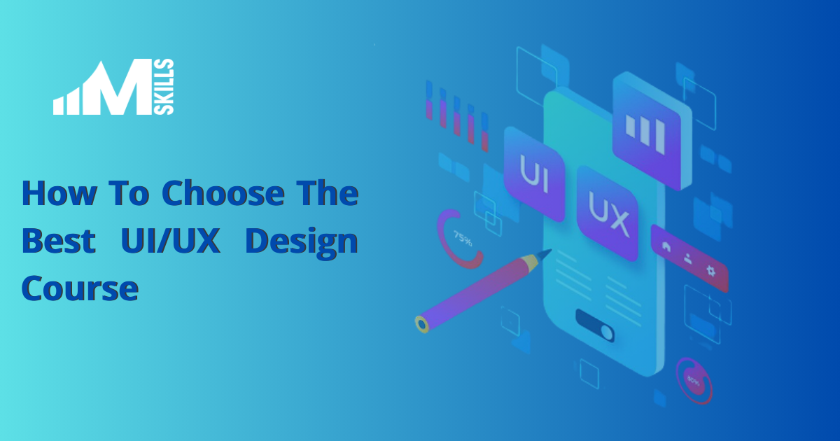 How to Choose the Best UI/UX Design Course: The Complete Guide