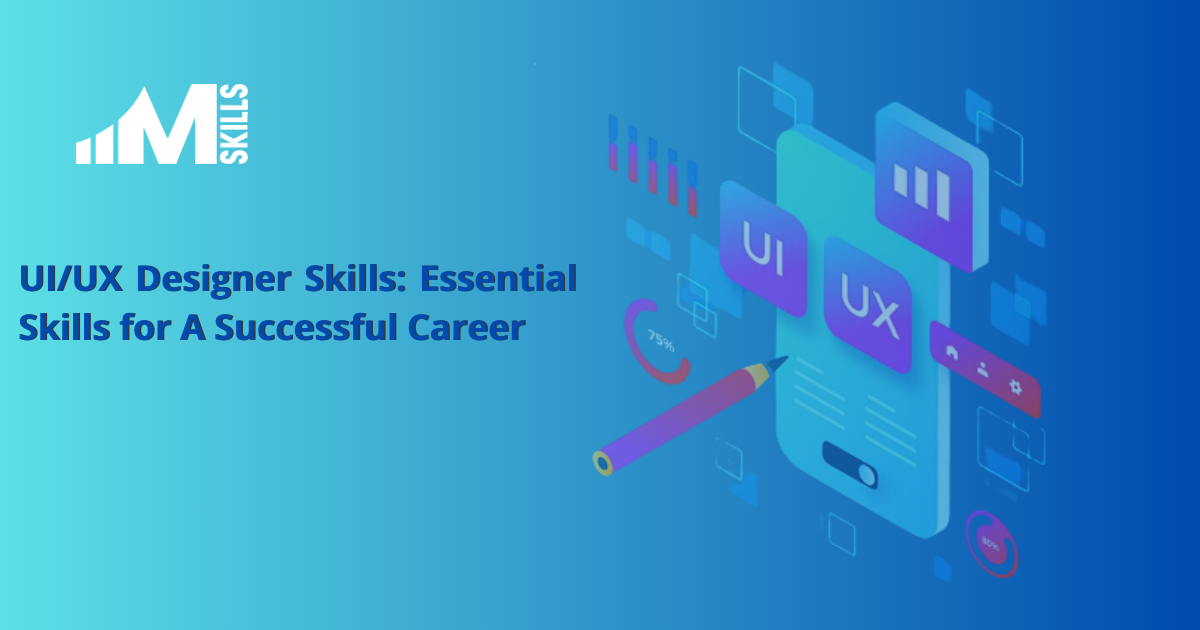 UI/UX Designer Skills: Essential Skills for a Successful Career In 2026