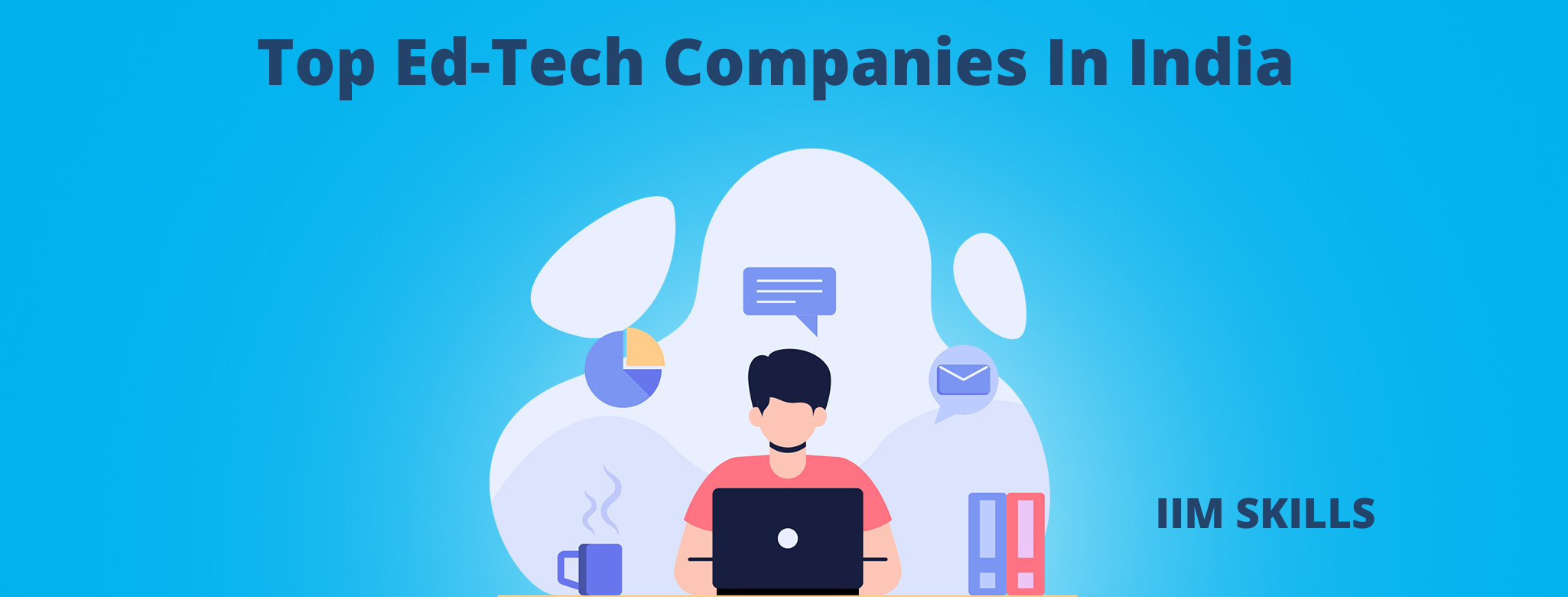 https://iimskills.com/wp-content/uploads/2022/09/Top-Ed-Tech-Companies-In-India.png