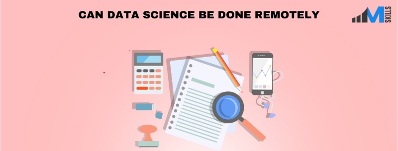 A Detailed Analysis To - Can Data Science Be Done Remotely