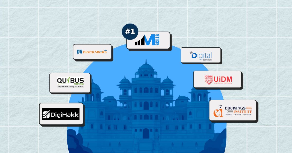 IIM SKILLS, Digital Describe, UIDM, Eduwings Institute, DigiHakk, Digitrainers, Quibus Trainings - best digital marketing courses in Udaipur